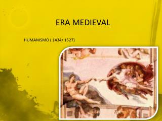 ERA MEDIEVAL HUMANISMO ( 1434/ 1527)