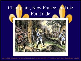 Champlain, New France, and the Fur Trade