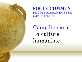 Compétence 5 La culture humaniste