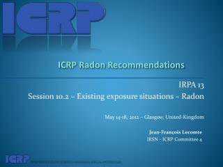 IRPA 13 Session 10.2 – Existing exposure situations – Radon