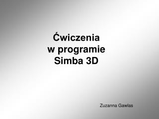 Ćwiczenia w programie Simba 3D