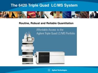 The 6420 Triple Quad LC/MS System