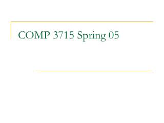 COMP 3715 Spring 05