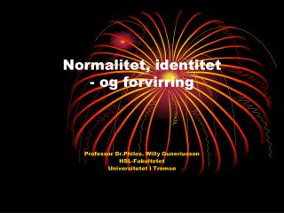 Normalitet, identitet - og forvirring