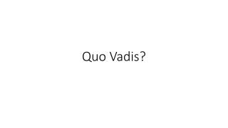 Quo Vadis?
