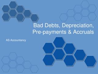 Bad Debts, Depreciation, Pre-payments &amp; Accruals