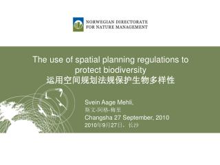 The use of spatial planning regulations to protect biodiversity 运用空间规划法规保护生物多样性