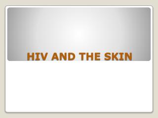 HIV AND THE SKIN