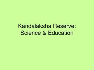 Kandalaksha Reserve: Science &amp; Education