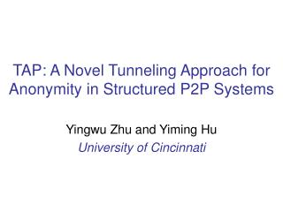TAP: A Novel Tunneling Approach for Anonymity in Structured P2P Systems