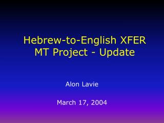 Hebrew-to-English XFER MT Project - Update