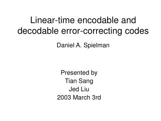 Linear-time encodable and decodable error-correcting codes Daniel A. Spielman