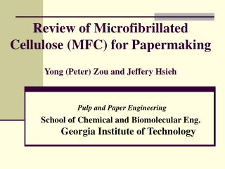 Review of Microfibrillated Cellulose (MFC) for Papermaking Yong (Peter) Zou and Jeffery Hsieh