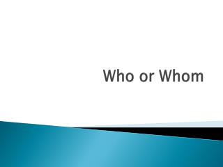 Who or Whom