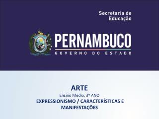 ARTE Ensino Médio, 3º ANO EXPRESSIONISMO / CARACTERÍSTICAS E MANIFESTAÇÕES