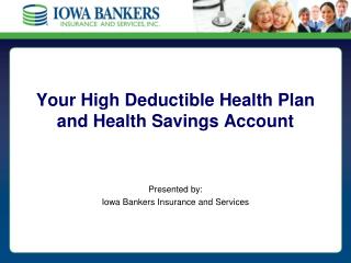 Your High Deductible Health Plan and Health Savings Account