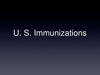 U. S. Immunizations