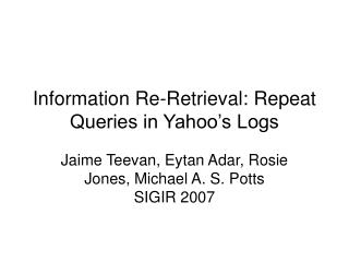 Information Re-Retrieval: Repeat Queries in Yahoo’s Logs