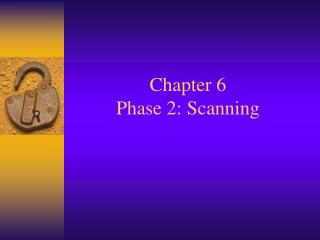 Chapter 6 Phase 2: Scanning