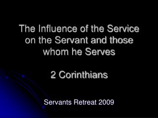 The Influence of the Service on the Servant and those whom he Serves 2 Corinthians