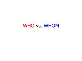 WHO vs. WHOM