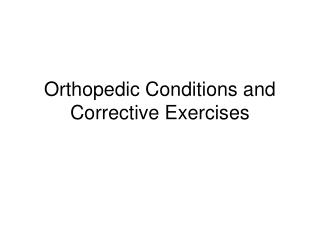 Orthopedic Conditions and Corrective Exercises