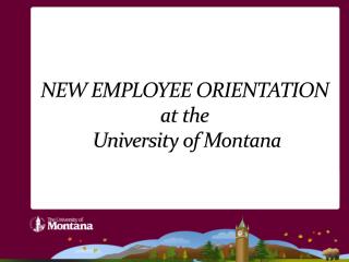 NEW EMPLOYEE ORIENTATION at the University of Montana