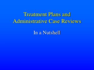 Treatment Plans and Administrative Case Reviews