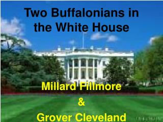 Two Buffalonians in the White House