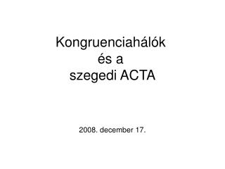 Kongruencia hálók és a szegedi ACTA