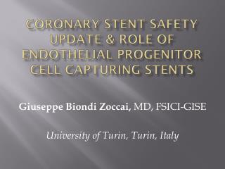 CORONARY STENT safety update &amp; ROLE OF ENDOTHELIAL PROGENITOR CELL CAPTURING STENTS