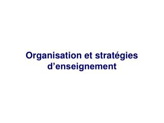 Organisation et stratégies d’enseignement