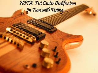 NCTA Test Center Certification In Tune with Testing…