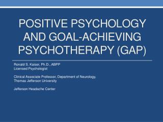 POSITIVE PSYCHOLOGY AND GOAL-ACHIEVING PSYCHOTHERAPY (GAP)