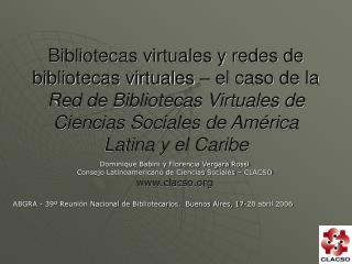 Dominique Babini y Florencia Vergara Rossi Consejo Latinoamericano de Ciencias Sociales – CLACSO