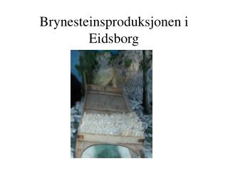 Brynesteinsproduksjonen i Eidsborg