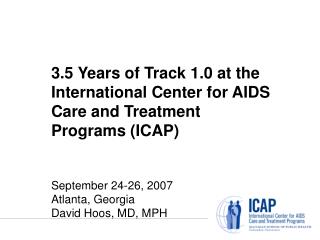 3.5 Years of Track 1.0 at the International Center for AIDS Care and Treatment Programs (ICAP)