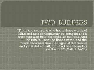 TWO BUILDERS