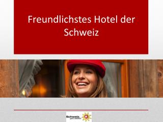 Freundlichstes Hotel der Schweiz