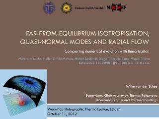 Far-from-equilibrium isotropisation , quasi-normal modes and radial flow
