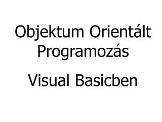 Objektum Orientált Programozás Visual Basicben