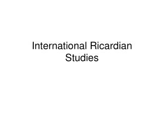 International Ricardian Studies