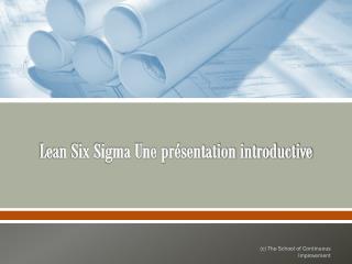 Lean Six Sigma Une présentation introductive