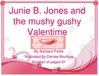 Junie B. Jones and the mushy gushy Valentime