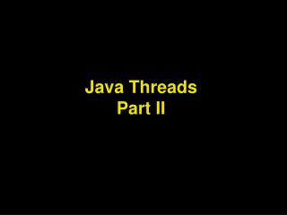 Java Threads Part II