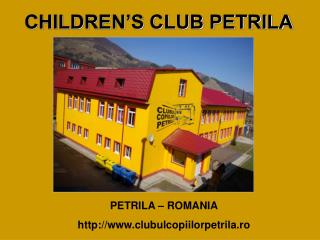 CHILDREN’S CLUB PETRILA