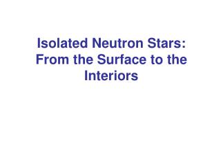 Isolated Neutron Stars: From the Surface to the Interiors