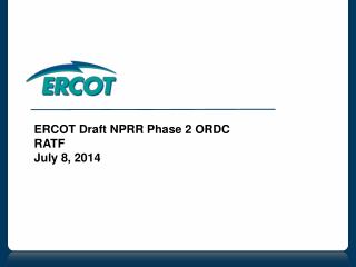 ERCOT Draft NPRR Phase 2 ORDC RATF July 8, 2014
