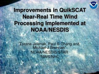 Improvements in QuikSCAT Near-Real Time Wind Processing Implemented at NOAA/NESDIS