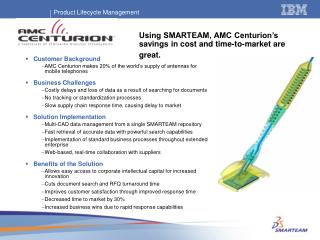Using SMARTEAM, AMC Centurion’s savings in cost and time-to-market are great.